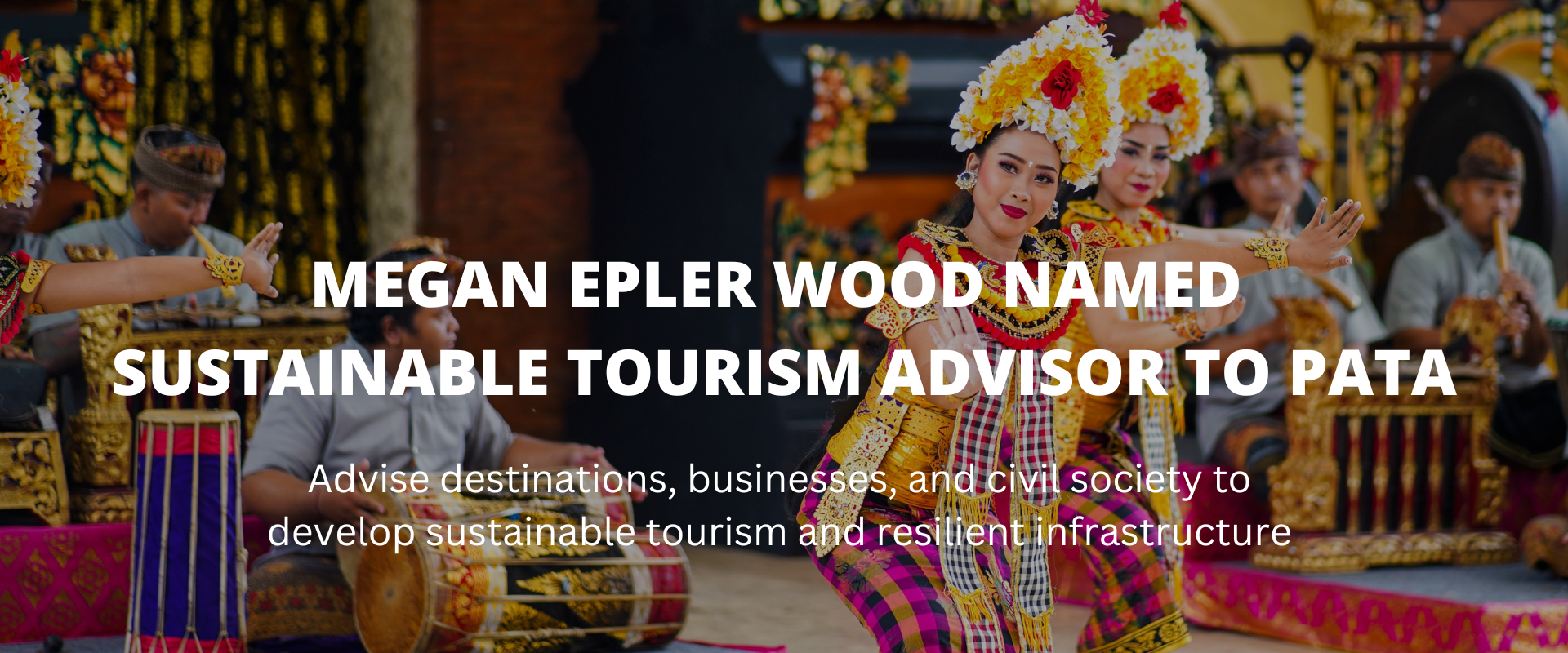 Megan Epler Wood Named Sustainable Tourism Advisor to the Pacific Asia Travel Association